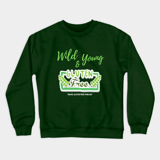 Wild and Young Gluten Free Crewneck Sweatshirt by Travel Gluten Free